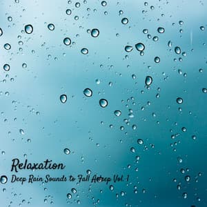Relaxation: Deep Rain Sounds to Fall Asleep Vol. 1 - Total Relax
