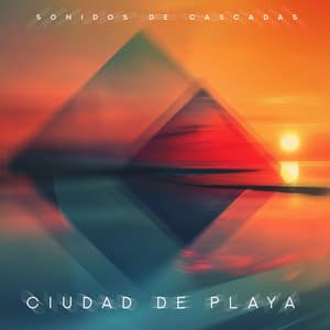 Ciudad de Playa - Sonidos de Cascadas