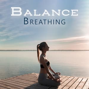 Balance Breathing: Keep Your Mind Fresh, Repel Negativity - Zen Relaxation Academy