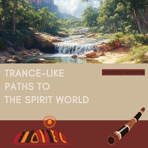 Trance-like Paths to the Spirit World - Didgeridoo Meditation