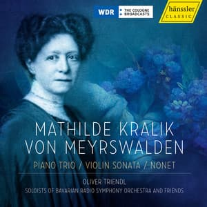 Kralik von Mayerswalden: Piano Trio, Violin Sonata & Nonet - Mathilde Kralik von Mayerswalden
