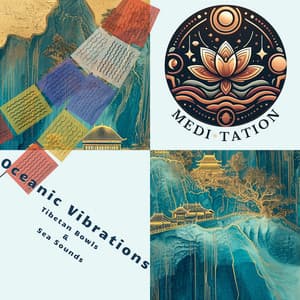 Oceanic Vibrations: Tibetan Bowls & Sea Sounds - Medi Tation