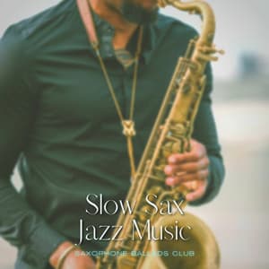 Slow Sax Jazz Music - Saxophone Ballads Club