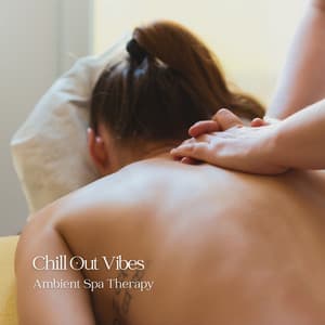 Chill Out Vibes: Ambient Spa Therapy - Hotel Spa Radio