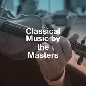 Classical Music by the Masters - Piano: Classical Relaxation
