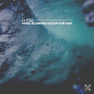 Mind Blowing Ocean for Nap - Calm Sea Sounds
