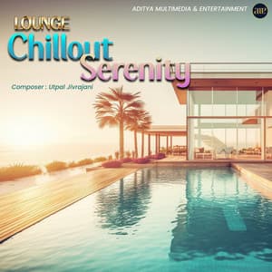 Lounge Chillout Serenity - Utpal Jivrajani