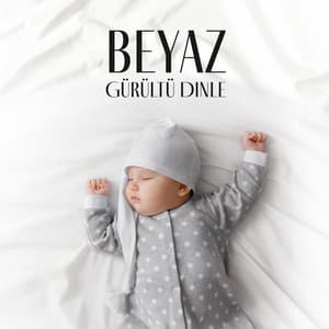 Beyaz Gürültü Dinle - Bebek Uyku Ninnileri