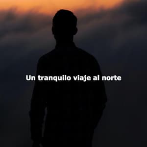 Un tranquilo viaje al norte - Música de la Mañana