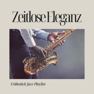 Zeitlose Eleganz: Klassischer Jazz Hintergrund - Frühstück Jazz Playlist