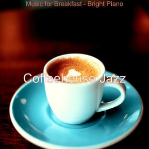 Music for Breakfast - Bright Piano - Coffeehouse Jazz