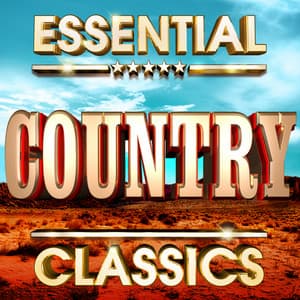 Essential Country Classics - The Top 30 Best Ever Country Music Hits Of All Time ! - The Country Music Heroes
