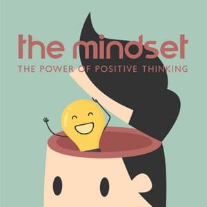 The Mindset: The Power Of Positive Thinking - Enlightened State