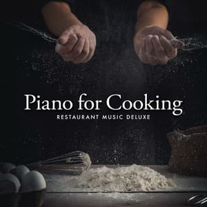 Piano for Cooking - Restaurant Music Deluxe