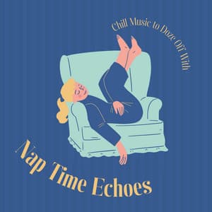 Nap Time Echoes: Chill Music to Doze Off With - Laid Back Academy