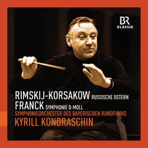 Rimsky-Korsakov: Russian Easter Festival - Franck: Symphony in D Minor - Kirill Kondrashin