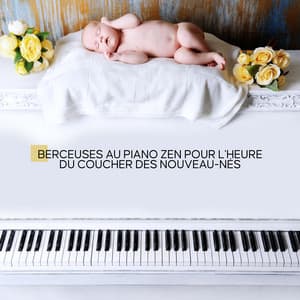 Berceuses au piano zen pour l'heure du coucher des nouveau-nés: Sommeil paisible de bébé, Nuit calme et apaisante - Piano musique académie pour bébé