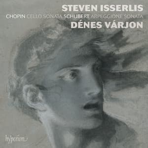Chopin: Cello Sonata – Schubert: Arpeggione Sonata - Steven Isserlis