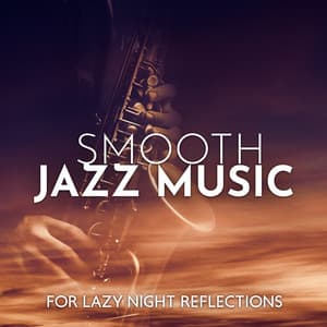 Smooth Jazz Music for Lazy Night Reflections - Cozy Ambience Jazz