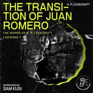 The Transition of Juan Romero - The Work of H. P. Lovecraft