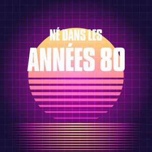 Né dans les années 80 - 50 Tubes Du Top