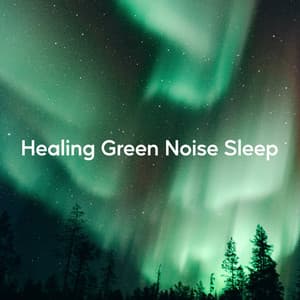 Healing Green Noise Sleep - Green Noise Focus