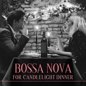 Bossa Nova for Candlelight Dinner: Romantic Latin Jazz Music - Romantic Candlelight Dinner Jazz Zone