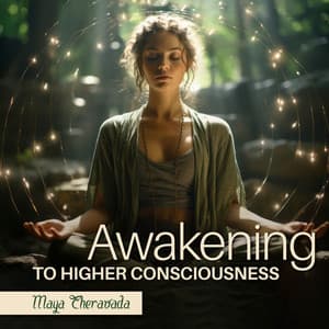 Awakening to Higher Consciousness - Maya Theravada