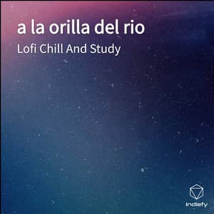 a la orilla del rio - Lofi Chill and Study
