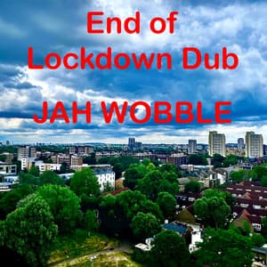 End Of Lockdown Dub - Jah Wobble