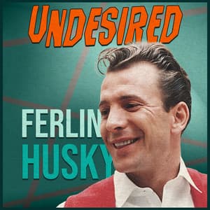 Undesired - Ferlin Husky