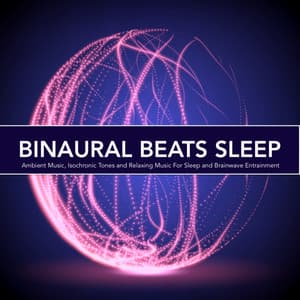 Binaural Beats Sleep: Ambient Music, Isochronic Tones and Relaxing Music For Sleep and Brainwave Entrainment - Binaural Beats Sleep