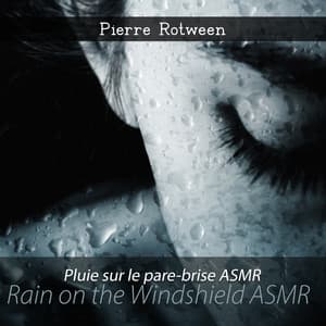 Pluie sur le pare-brise ASMR , ASMR Stress Relief, Feel Calm and Comfort, ASMR Rain Effects, Upbeat ASMR Sounds - Pierre Rotween