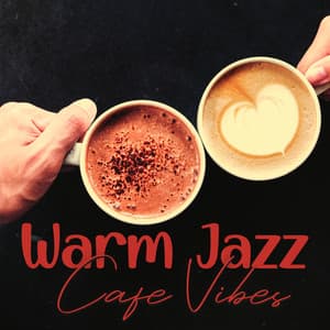 Warm Jazz: Cafe Vibes - Restaurant Music