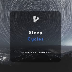Sleep Cycles - Sleep Atmospheres