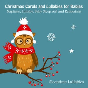 Christmas Carols and Lullabies for Babies, Naptime, Lullaby, Baby Sleep Aid and Relaxation - Sleeptime Lullabies