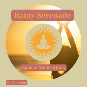 Rainy Serenade: Spoken Meditations for the Soul - Relaxaction