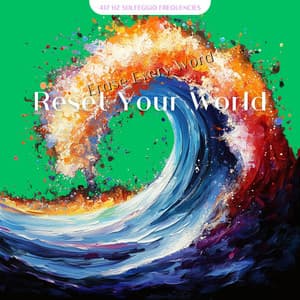 Reset Your World, Erase Every Word - 417 Hz Solfeggio Frequencies