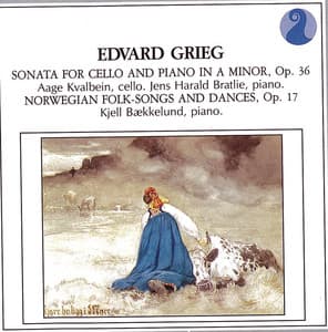Grieg: Sonata for Cello and Piano in A minor, Op.36 / Norwegian Folk Songs and Dances, Op.17 - Edvard Grieg
