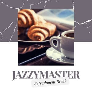 Refreshment Break - Jazzymaster