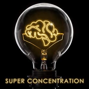 Super Concentration: Unlock the Power of Your Mind - Creative Mind Master