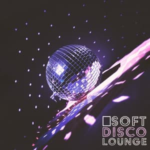 SOFT DISCO LOUNGE – Chillout Ambient Music: Melodic Beats To Dance To - Melodic House Machine