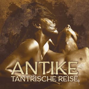 Antike Tantrische Reise - Romantik Musik Paradies