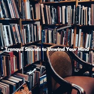 Tranquil Sounds to Unwind Your Mind - Upbeat Instrumental Music