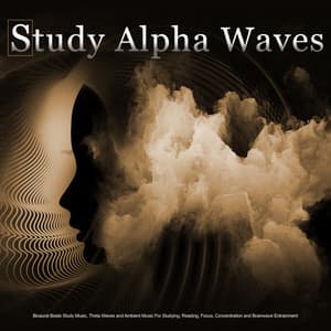 Study Alpha Waves: Binaural Beats Study Music, Theta Waves and Ambient Music For Studying, Reading, Focus, Concentration and Brainwave Entrainment - Binaural Beats Study Music