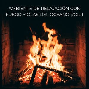 Ambiente De Relajación Con Fuego Y Olas Del Océano Vol. 1 - Puertos y Océanos
