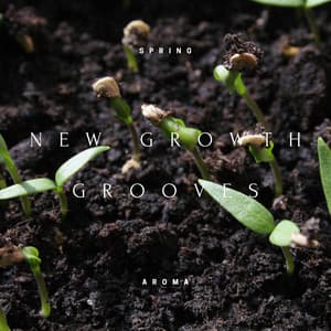 New Growth Grooves: Rhythms of Rebirth - Spring Aroma