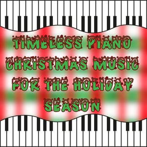Timeless Piano Christmas Music for the Holiday Season - Christmas Piano Maestro