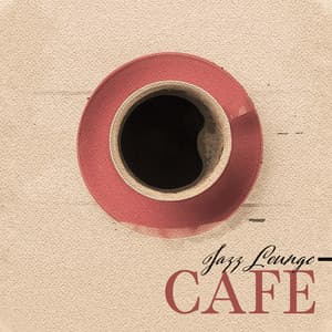 Jazz Lounge Cafe: Easy Listening Background Music for Restaurants & Coffee Shops - Smooth Jazz Journey Ensemble