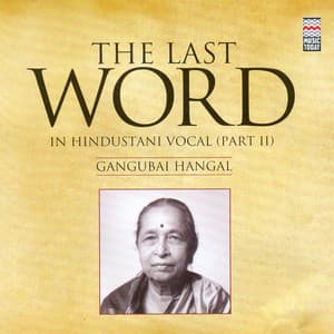 The Last Word in Hindustani Vocal  - Gangubai Hangal - Gangubai Hangal
